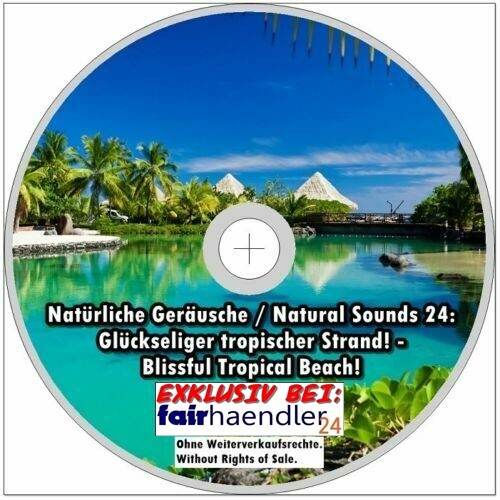 Natürliche Geräusche 24 GLÜCKSELIGER TROPISCHER STRAND Entspannung PUR 1A CD Neu - Afbeelding 1 van 5