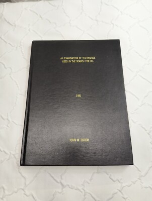 An Examination Of Techniques Used In The Search For Oil John W. Crook 1981