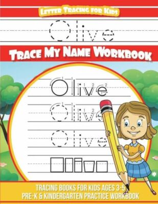 Olive Letter Tracing For Kids Trace My Name Workbook: Tracing Books For Kid...