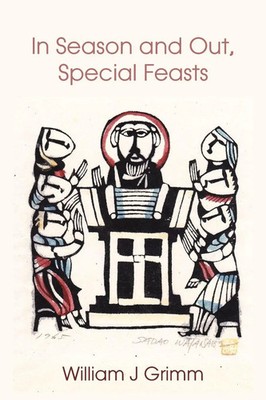 In Season and Out, Special Feasts William J Grimm Taschenbuch Englisch 2016