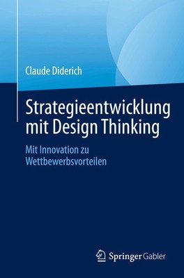 Strategieentwicklung mit Design Thinking Claude Diderich