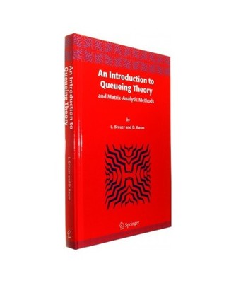 An Introduction to Queueing Theory: and Matrix-Analytic Methods: and Matrix-Anal