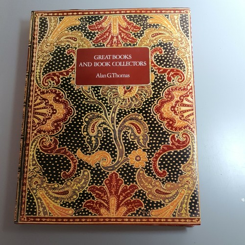 GREAT BOOKS AND BOOK COLLECTORS By Alan G Thomas 1983 HB Book 671807927