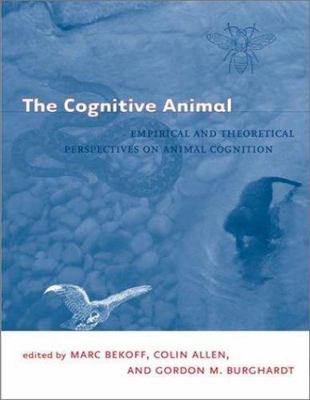 The Cognitive Animal: Empirical and Theoretical Perspectives on Animal Cognition