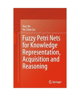 Fuzzy Petri Nets for Knowledge Representation, Acquisition and Reasoning, Hu-Che