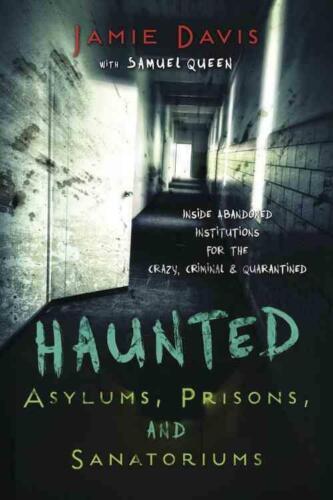 HAUNTED ASYLUMS, PRISONS, AND SANATORIUMS - DAVIS, JAMIE - NEW PAPERBACK BOOK - Picture 1 of 1
