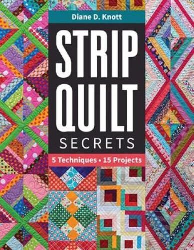 Thumbnail - Strip Quilt Secrets Strip Quilt Secrets: 5 Techniques, 15 Projects 5