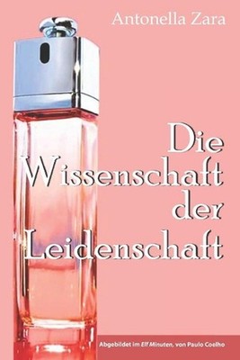 Die Wissenschaft der Leidenschaft by Antonella Zara (German) Paperback Book