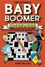 The Ultimate Baby Boomer Crossword Puzzles Book: 1950s, 1960s, 1970s and 198...