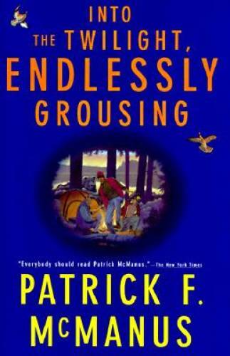 Into the Twilight, Endlessly Grousing - Hardcover By Mcmanus, Patrick F. - GOOD