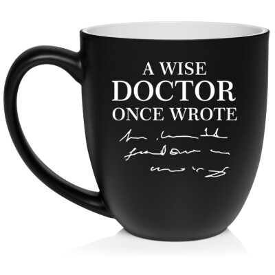 16 oz Bistro Ceramic Coffee Mug Cup A Wise Doctor Once Wrote Funny  Physician | eBay
