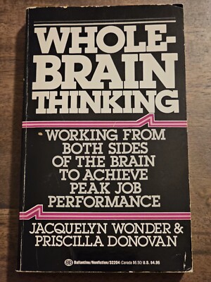 Whole-Brain Thinking: Working Both Sides of the Brain Jacquelyn Wonder Donovan