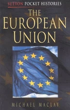 The European Union (Sutton Pocket His... by Maclay, Michael Paperback / softback