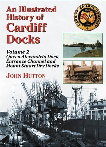 An Illustrated History of Cardiff Docks by John Hutton - 9781857943078