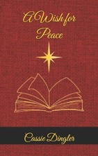 A Wish for Peace by Cassie Dingler Paperback Book