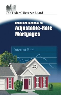 CONSUMER HANDBOOK ON ADJUSTABLE-RATE MORTGAGES By The Federal Reserve Board NEW