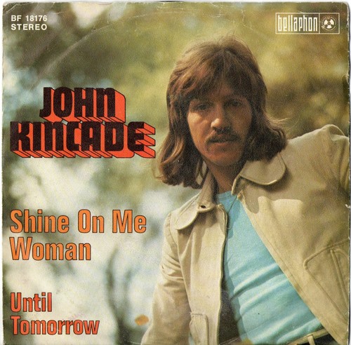JOHN KINCADE - Shine On Me Woman ; 7" Single 1973 ; D ; Pop
