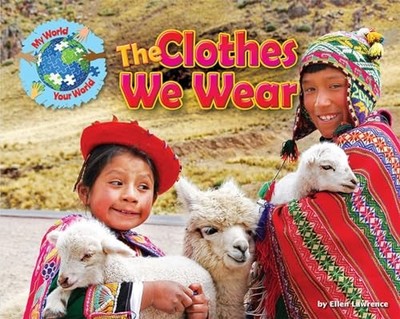 The Clothes We Wear (My World Your World): 6 by Lawrence, Ellen 1910549576