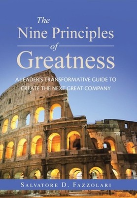 The Nine Principles of Greatness: A Leader's Transformative Guide to Create the 