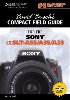 David Busch's Compact Field Guide for the Sony Alpha SLT-A55/A35/A33 by David Bu