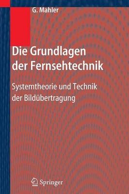Die Grundlagen der Fernsehtechnik - 9783642319471