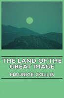 The Land Of The Great Image Maurice Collis Taschenbuch Kartoniert / Broschiert