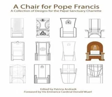 A Chair for Pope Francis: A Collection of Designs for the Papal Sanctuary and Ch