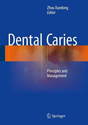 Dental Caries: Principles and Management by Zhou Xuedong (2015)