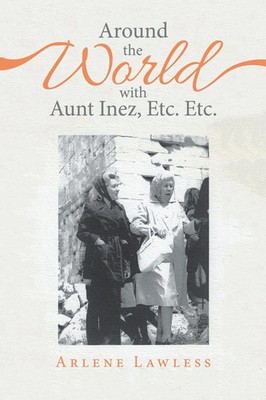 Arlene Lawless | Around the World with Aunt Inez, Etc. Etc. | Taschenbuch (2021)