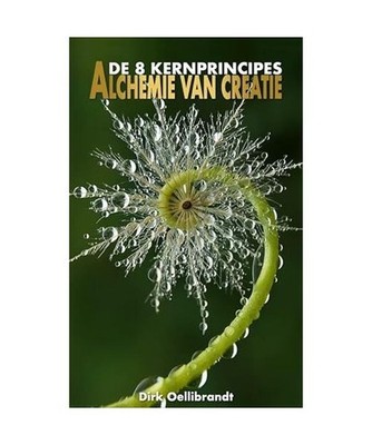 Alchemie van Creatie: De 8 Kernprincipes, Oellibrandt, Dirk