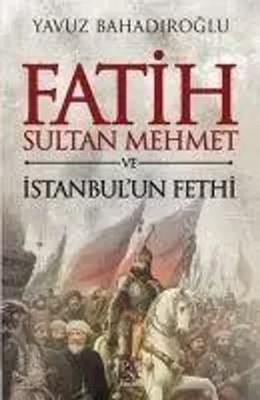 Fatih Sultan Mehmet ve Istanbul'un Fethi | Yavuz Bahadiroglu | Taschenbuch