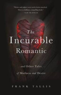 The Incurable Romantic: And Other Tales of Madness and Desire - Hardcover - GOOD