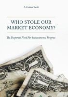 Who Stole Our Market Economy? A. Coskun Samli
