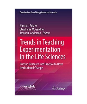 Trends in Teaching Experimentation in the Life Sciences: Putting Research into P