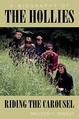 The Hollies: Riding the Carousel: A..., Malcolm C. Sear