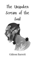 Gideon Barrett | The Unspoken Scream Of The Soul | Buch | Englisch (2025)