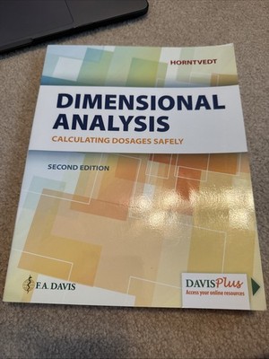 Dimensional Analysis : Calculating Dosages Safely by Tracy Horntvedt