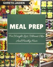 Meal Prep: The Beginner’s Guide to Healthy Meal Prep and Clean Eating with...