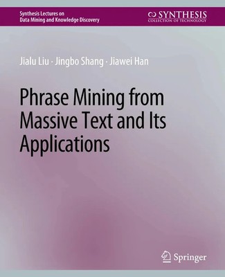 Phrase Mining from Massive Text and Its Applications | Jialu Liu (u. a.) | Buch