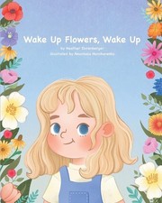 Wake Up Flowers, Wake Up by Anastasia Honcharenko Paperback Book
