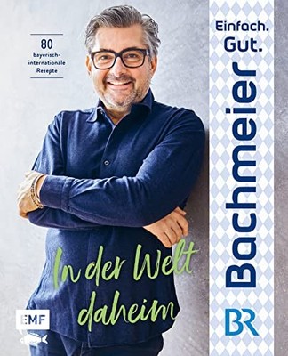 Hans Jörg Bachm Einfach. Gut. Bachmeier.   In der Welt da (Hardback) (UK IMPORT)
