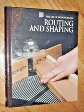 ROUTING AND SHAPING Art of Woodworking , NEW