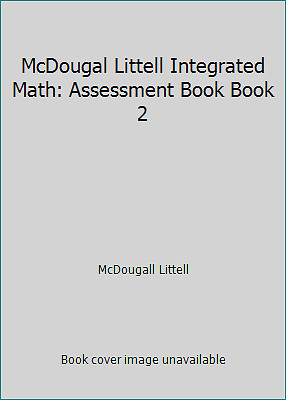 McDougal Littell Integrated Math: Assessment Book Book 2 by McDougall Littell