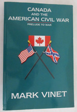 Canada and the American Civil War: Prelude to War by Mark Vinet (PB 2001)
