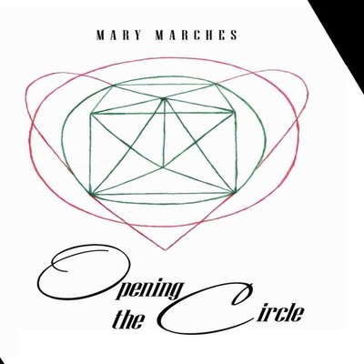 Opening the Circle Mary Marches Author Solutions Inc