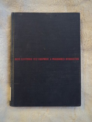 Basic Electronic Test Equipment a programmed introduction Donald Schuster 1968