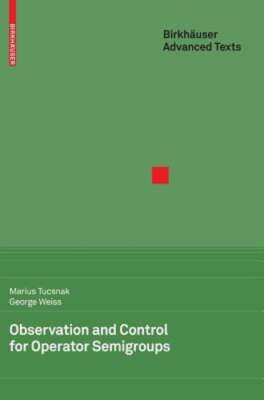 Observation and Control for Operator Semigroups by Marius Tucsnak: New
