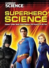 Superhero Science: Kapow! Comic Book Crime Fighters Put Physics t