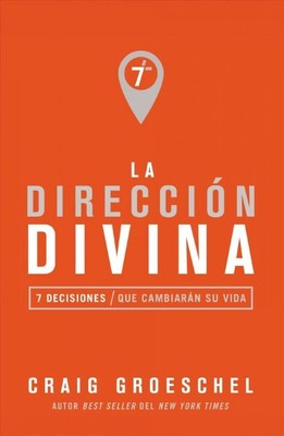 La dirección divina/ Divine Direction : 7 Decisiones Que Cambiarán Su Vida/ 7...