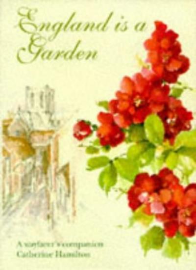 England Is a Garden By CATHERINE HAMILTON. 9781855853348